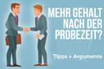 Mehr Gehalt Nach Probezeit Gehaltserhoehung Argumente
