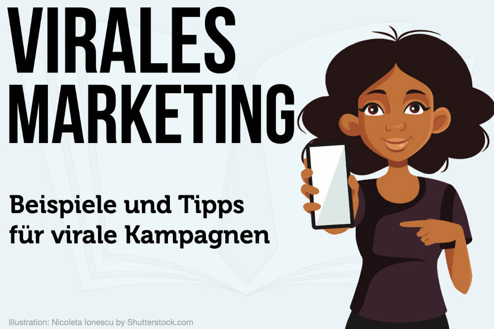 Virales Marketing Beispiele Bedeutung Kampagne Vorteile Nachteile